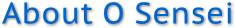 About O Sensei About O Sensei