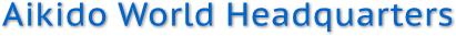 Aikido World Headquarters Aikido World Headquarters