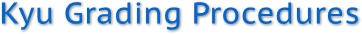 Kyu Grading Procedures Kyu Grading Procedures