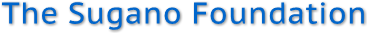 The Sugano Foundation The Sugano Foundation